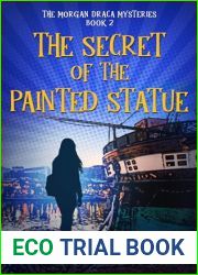 The Secret of the Painted Statue: A Middle Grade Baltimore Mystery Caper (The Morgan Draca Mysteries)