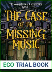 The Case of the Missing Music: A Middle Grade New Orleans Mystery Caper (The Morgan Draca Mysteries)