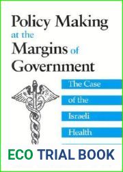 Policy Making at the Margins of Government: The Case of the Israeli Health System (Suny Series in Israeli Studies)