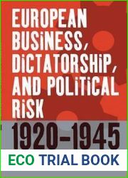 European Business, Dictatorship, and Political Risk, 1920-1945 (Business History and Political Economy, 1)