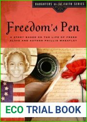 Freedom|s Pen: A Story Based on the Life of the Young Freed Slave and Poet Phillis Wheatley (Daughters of the Faith Series)