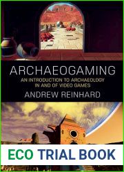 Archaeogaming: An Introduction to Archaeology in and of Video Games