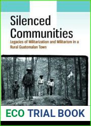 Silenced Communities: Legacies of Militarization and Militarism in a Rural Guatemalan Town