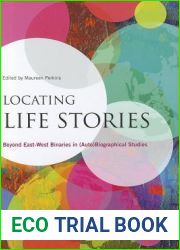 Locating Life Stories: Beyond East-West Binaries in (Auto)Biographical Studies (Biography Monographs)