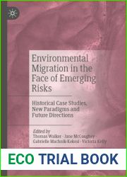 Environmental Migration in the Face of Emerging Risks: Historical Case Studies, New Paradigms and Future Directions