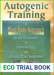 Autogenic Training: A Mind-Body Approach to the Treatment of Fibromyalgia and Chronic Pain Syndrome