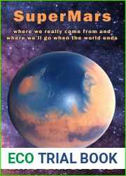 SuperMars: Where We Really Came From And Where We|ll Go When The World Ends