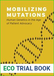Mobilizing Mutations: Human Genetics in the Age of Patient Advocacy