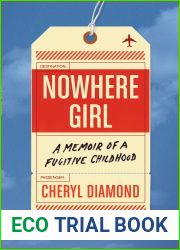 Nowhere Girl: A Memoir of a Fugitive Childhood