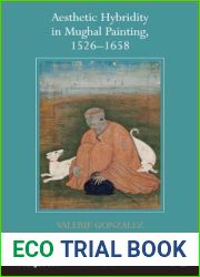 Aesthetic Hybridity in Mughal Painting, 1526 - 1658