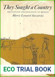 They sought a country;: Mennonite colonization in Mexico. With an appendix on Mennonite colonization in British Honduras