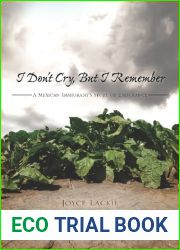 I Don|t Cry, But I Remember: A Mexican Immigrant|s Story of Endurance