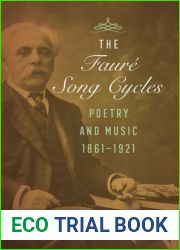 The Faure Song Cycles: Poetry and Music, 1861-1921