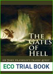 The Gates of Hell: Sir John Franklin|s Tragic Quest for the North West Passage