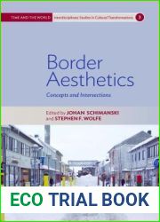 Border Aesthetics: Concepts and Intersections (Time and the World: Interdisciplinary Studies in Cultural Transformations, 3)