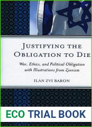 Justifying the Obligation to Die: War, Ethics, and Political Obligation with Illustrations from Zionism