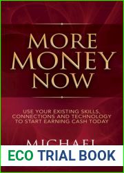 More Money Now: Use Your Existing Skills, Connections and Technology to Start Earning Cash Today