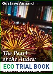 The Pearl of the Andes: A Tale of Love and Adventure