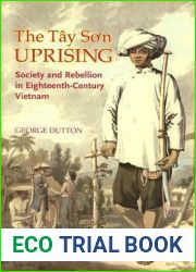 The Tay Son Uprising: Society and Rebellion in Eighteenth-Century Vietnam (Southeast Asia: Politics, Meaning, and Memory, 29)