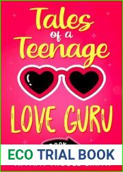 Tales of a Teenage Love Guru: Tales of a Teenage Love Guru Book 1