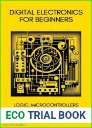 Digital Electronics for Beginners: Logic, Microcontrollers and Arduinos (Master in Electronics: From Beginner to Engineer Book 3)