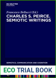 Charles S. Peirce. Selected Writings on Semiotics, 1894-1912 (Semiotics, Communication and Cognition [SCC], 21)