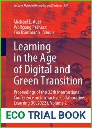 Learning in the Age of Digital and Green Transition: Proceedings of the 25th International Conference on Interactive Collaborative Learning (ICL2022), … (Lecture Notes in Networks and Systems, 6