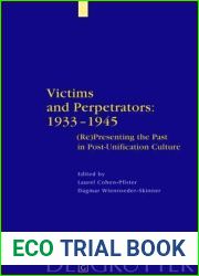 Victims and Perpetrators: 1933-1945: (Re)Presenting the Past in Post-Unification Culture (Interdisciplinary German Cultural Studies 2)