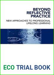 Beyond Reflective Practice: New Approaches to Professional Lifelong Learning