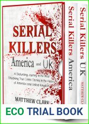Serial Killers America and UK - 2 BOOKS IN 1 -: A Disturbing Journey in the Most Shocking True Crime Stories in the History of America and United Kingdom (Serial Killers Collection)