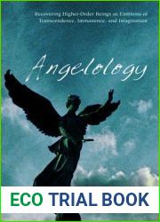 Angelology: Recovering Higher-Order Beings as Emblems of Transcendence, Immanence, and Imagination