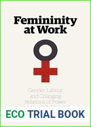 Femininity at Work: Gender, Labour, and Changing Relations of Power in a Swedish Hospital