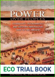 Power over Peoples: Technology, Environments, and Western Imperialism, 1400 to the Present