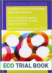 Amplified Voices, Intersecting Identities: Volume 2 First-Gen PhDs Navigating Institutional Power in Early Academic Careers (Mobility Studies and Education, 7)