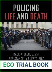Policing Life and Death: Race, Violence, and Resistance in Puerto Rico