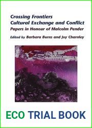 Crossing Frontiers: Cultural Exchange and Conflict (Internationale Forschungen Zur Allgemeinen Und Vergleichenden Literaturwissenschaft, 134)