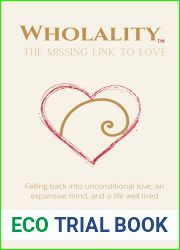 Wholality(TM) : The Missing Link To Love
