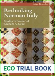 Rethinking Norman Italy: Studies in honour of Graham A. Loud (Artes Liberales)
