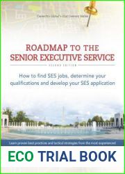 Roadmap to the Senior Executive Service: How to Find SES Jobs, Determine Your Qualifications, and Develop Your SES Application