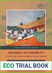 Shared Authority: Courts and Legislatures in Legal Theory (Law and Practical Reason Book 7)