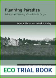 Planning Paradise: Politics and Visioning of Land Use in Oregon (Society, Environment, and Place)