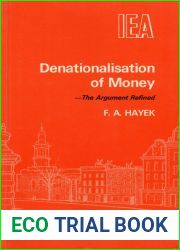 Denationalisation of Money -The Argument Refined