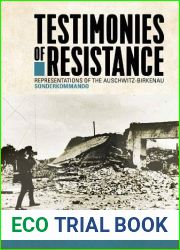 Testimonies of Resistance: Representations of the Auschwitz-Birkenau Sonderkommando