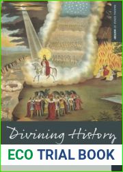 Divining History: Prophetism, Messianism and the Development of the Spirit (Making Sense of History, 26)
