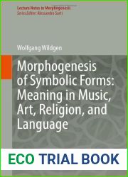 Morphogenesis of Symbolic Forms: Meaning in Music, Art, Religion, and Language (Lecture Notes in Morphogenesis)