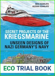 Secret Projects of the Kriegsmarine: Unseen Designs of Nazi Germany|s Navy