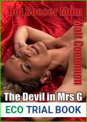 The Devil in Mrs G: Wife Seduced Too Easily Again (Hot Soccer Mum Book 5)