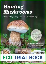 Hunting Mushrooms: How to Safely Identify, Forage and Cook Wild Fungi