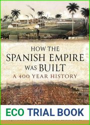 How the Spanish Empire Was Built: A 400 Year History