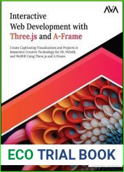 Interactive Web Development with Three.js and A-Frame: Create Captivating Visualizations and Projects in Immersive Creative Technology for 3D, WebAR, … Using Three.js and A-Frame (English Editio
